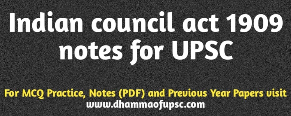 Indian council act of 1909 UPSC short notes